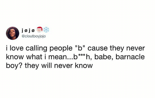 Ką reiškia, kai kas nors jus vadina B